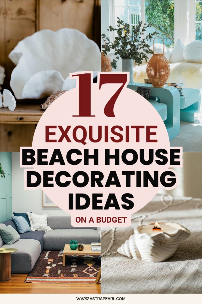 Pinterest pin for 17 exquisite ideas for decorating a beach house on a budget.