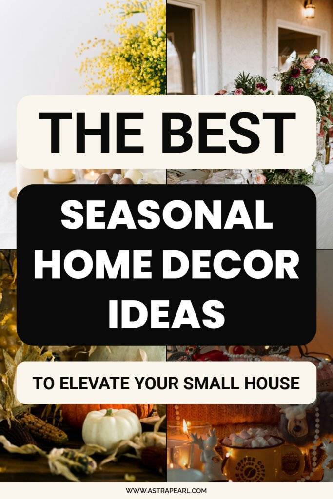 Pinterest pin for the best seasonal home decor ideas to elevate your small house.