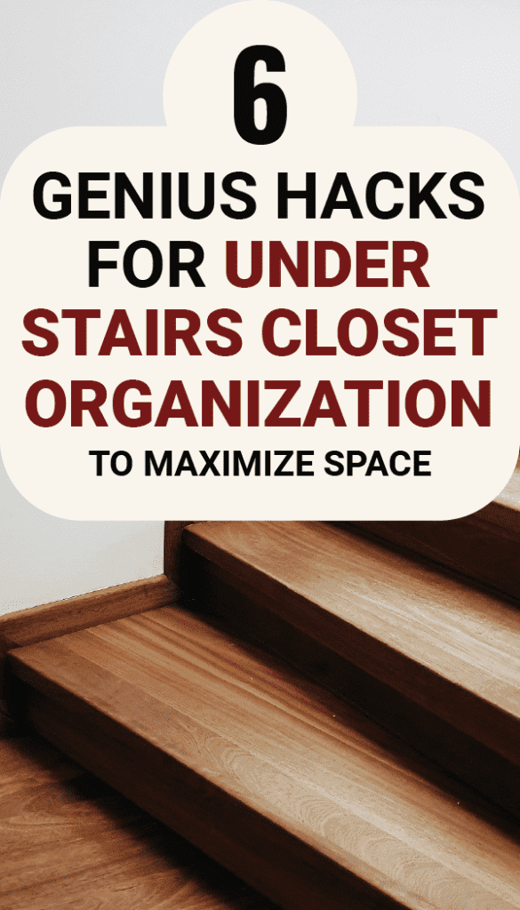 Pinterest pin for 6 genius hacks for under stairs closet organization to maximize space.