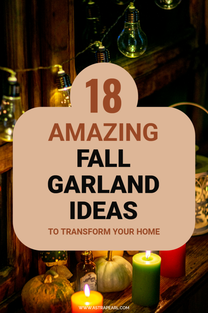 Pinterest pin for 18 amazing fall garland ideas to transform your home.