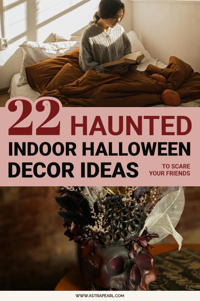 Pinterest pin for 22 haunted indoor Halloween decor ideas to scare your friends.