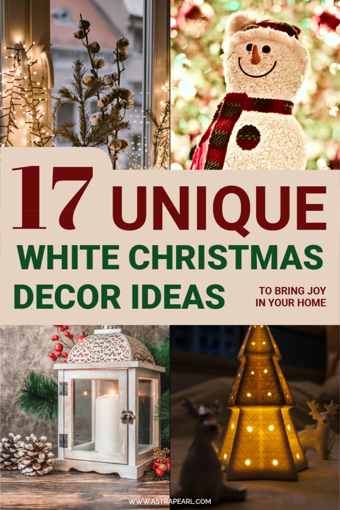 Pinterest pin for 17 unique white Christmas decor ideas to bring joy in your home.