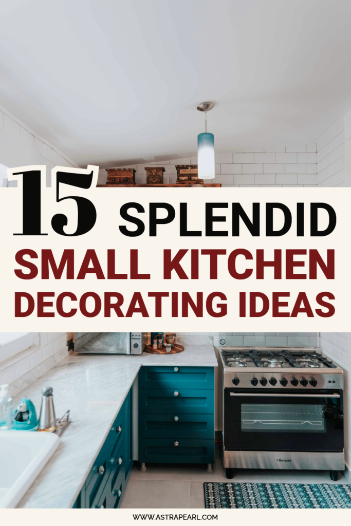 Pinterest pin for 15 splendid small kitchen decorating ideas to enjoy your home.