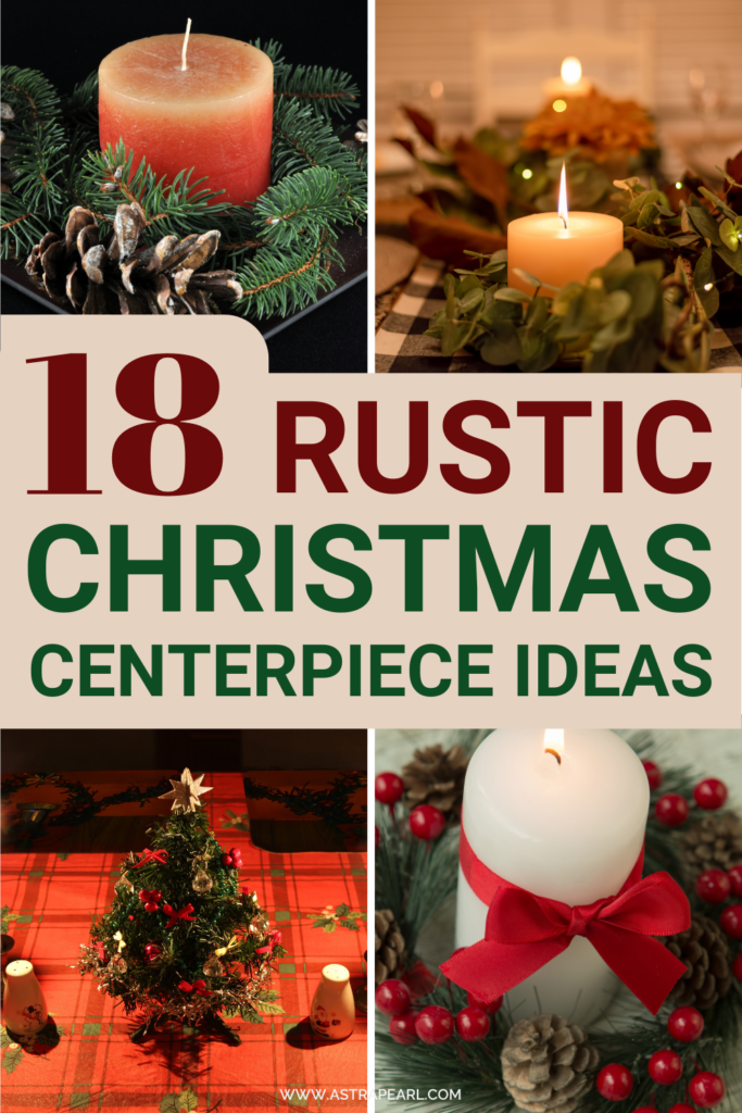 Pinterest pin for 18 rustic Christmas centerpiece ideas to celebrate the holiday season.