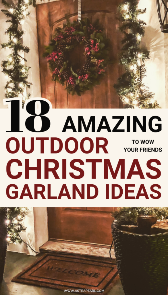 Pinterest pin for 18 amazing outdoor Christmas garland ideas to wow your friends.