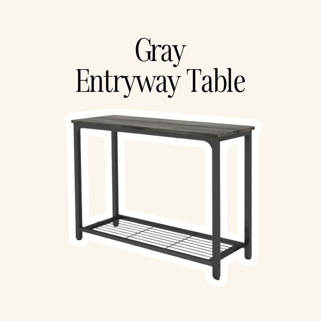A gray entryway table.