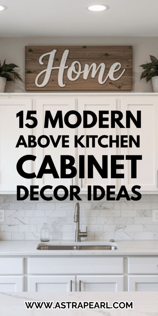 Pinterest Pin for modern above kitchen cabinet decor ideas.